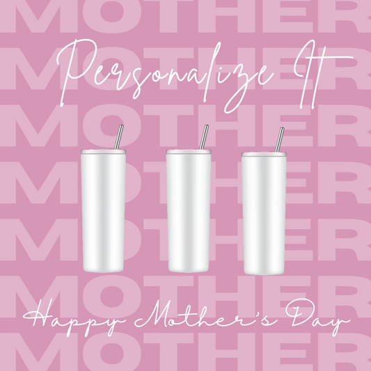 ADD-ON Personalize Mother's Day Custom Tumblers Only